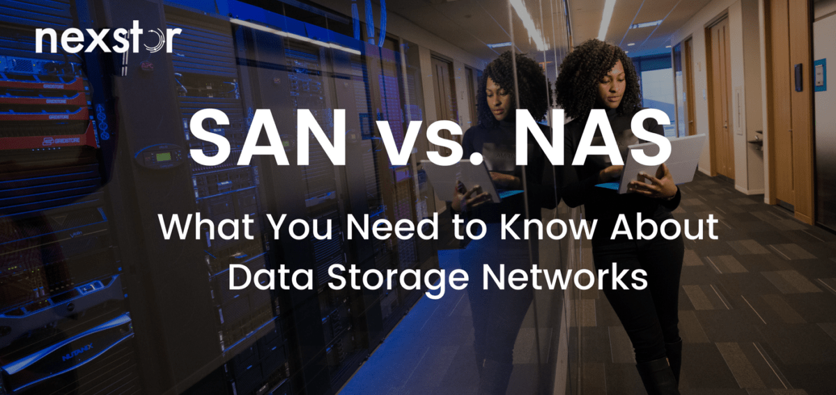 SAN vs. NAS: What You Need to Know About Data Storage Networks