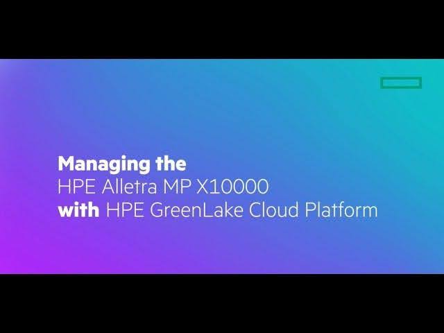 Slide introducing HPE Alletra MP X10000 management through GreenLake Cloud Platform, underscoring AI-ready infrastructure and hybrid cloud control